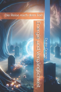 Energie und Vergänglichkeit