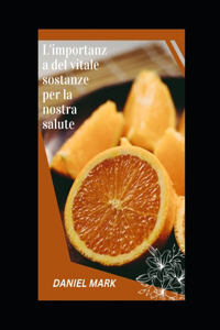 L'importanza del vitale sostanze per la nostra salute