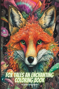 Fox Tales An Enchanting Coloring Book: adult coloring book