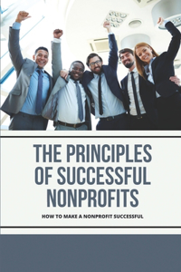 The Principles Of Successful Nonprofits: How To Make A Nonprofit Successful: The Contributions From The Donors