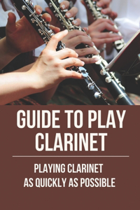 Guide To Play Clarinet