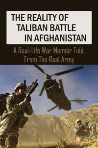 The Reality Of Taliban Battle In Afghanistan