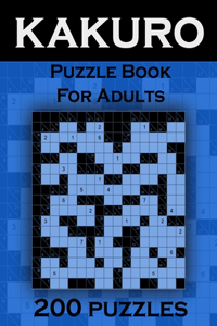 Kakuro Puzzle Book For Adults - 200 Puzzles: Cross Sums Puzzles - Gift For Adults