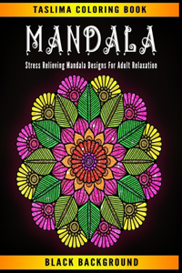Mandala: Midnight Mandala - An Adult Coloring Book with Stress Relieving Mandala Designs on a Black Background (Coloring Books for Adults)
