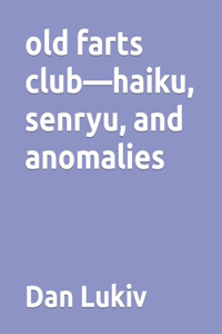 old farts club-haiku, senryu, and anomalies