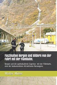 Faszination Bergen und die Fahrt mit der weltweit einzigartigen Flåmbahn