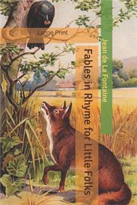 Fables in Rhyme for Little Folks