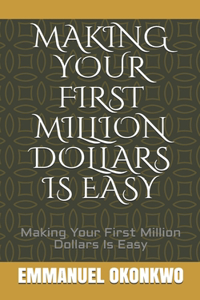 Making Your First Million Dollars Is Easy