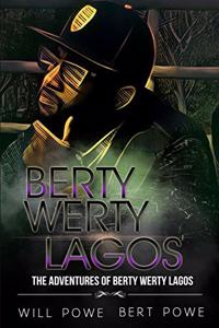 Adventures of Berty Werty Lagos
