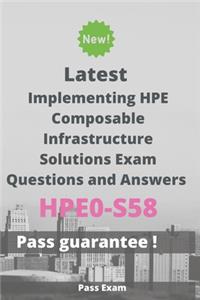 Latest Implementing HPE Composable Infrastructure Solutions Exam HPE0-S58 Questions and Answers