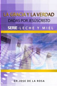 La Gracia Y La Verdad Dadas Por Jesucristo