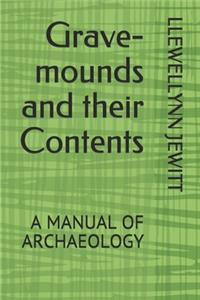 Grave-mounds and their Contents