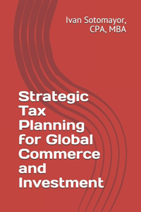 Strategic Tax Planning for Global Commerce and Investment