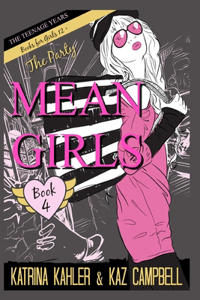 MEAN GIRLS The Teenage Years - Book 4 - The Party