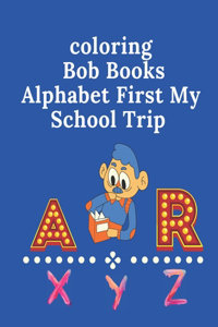 coloring Bob Books Alphabet First My School Trip: : School Zone Ages 4 to 6, Preschool to Kindergarten, ABCs, Uppercase and Lowercase Letters, Spelling, and More