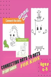 Connecting Dots to Dots For Kids Ages 4-8