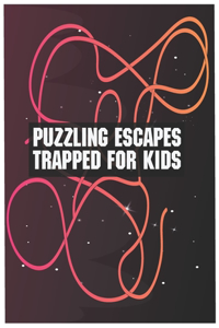 Puzzling Escapes Trapped for Kids: The Everything Kids' Games & Puzzles Book, Secret Codes, Twisty Mazes, Hidden Pictures, and Lots More Hours of Fun!