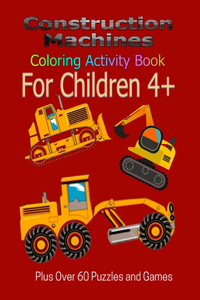 Construction Machines Coloring Activity Book For Children 4+