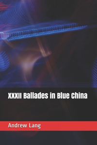 XXXII Ballades in Blue China