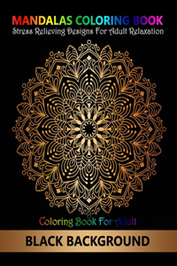 Mandalas Coloring Book Stress Relieving Designs For Adult Relaxation