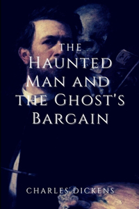 The Haunted Man and the Ghost's Bargain