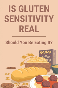 Is Gluten Sensitivity Real