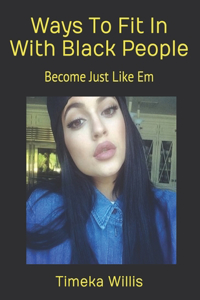 Ways To Fit In With Black People