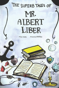 Superb Tales of Mr. Albert Liber