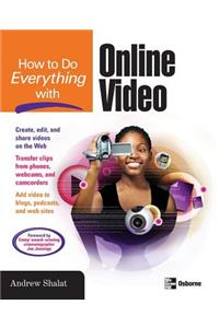 How to Do Everything with Online Video
