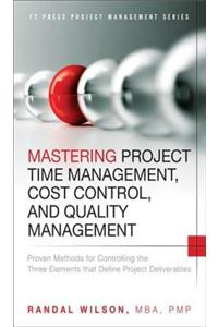 Mastering Project Time Management, Cost Control, and Quality Management