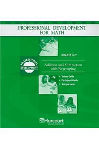 Harcourt School Publishers Math Professional Development: Bndr Package Addition&subtraction/Regroup Grades K-2 Addition&subtraction&regroup