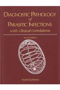 Diagnostic Pathology of Parasitic Infections with Clinical Correlations