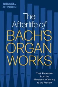 Afterlife of Bachs Organ Works