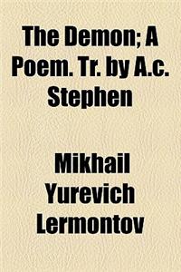 The Demon; A Poem. Tr. by A.C. Stephen