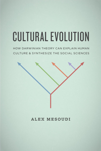 Cultural Evolution – How Darwinian Theory Can Explain Human Culture and Synthesize the Social Sciences
