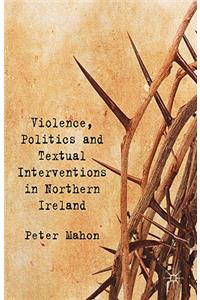 Violence, Politics and Textual Interventions in Northern Ireland