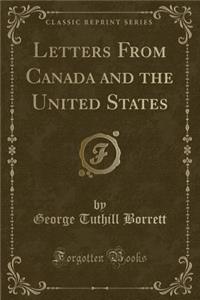 Letters from Canada and the United States (Classic Reprint)