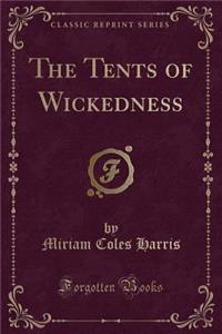 The Tents of Wickedness (Classic Reprint)