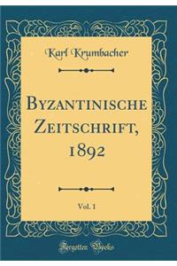 Byzantinische Zeitschrift, 1892, Vol. 1 (Classic Reprint)