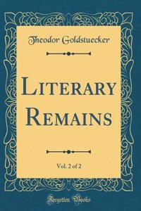 Literary Remains, Vol. 2 of 2 (Classic Reprint)