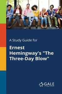 A Study Guide for Ernest Hemingway's the Three-Day Blow