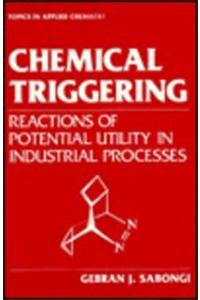 Chemical Triggering: Reactions of Potential Utility in Industrial Processes