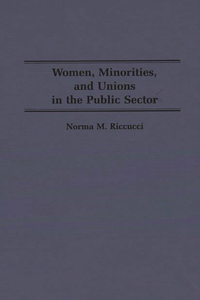 Women, Minorities, and Unions in the Public Sector