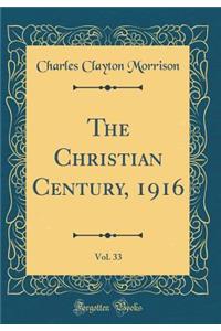 The Christian Century, 1916, Vol. 33 (Classic Reprint)