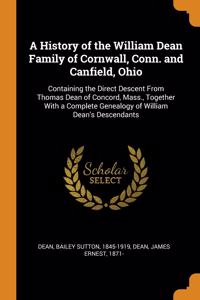 History of the William Dean Family of Cornwall, Conn. and Canfield, Ohio