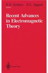 Recent Advances in Electromagnetic Theory