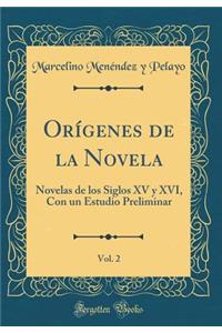 OrÃ­genes de la Novela, Vol. 2: Novelas de Los Siglos XV Y XVI, Con Un Estudio Preliminar (Classic Reprint)