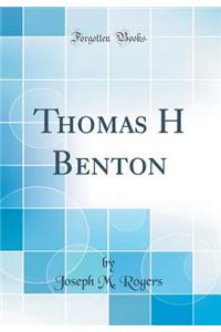 Thomas H Benton (Classic Reprint)