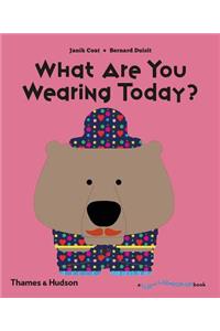 What Are You Wearing Today?
