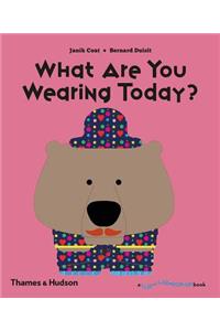 What Are You Wearing Today?